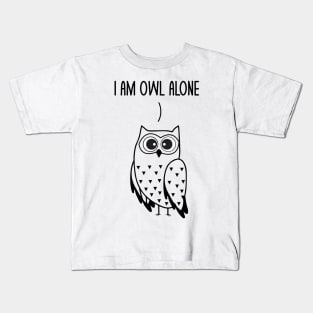 I'm Owl Alone Funny Owl Lovers Pun Dad Jokes Humor Kids T-Shirt